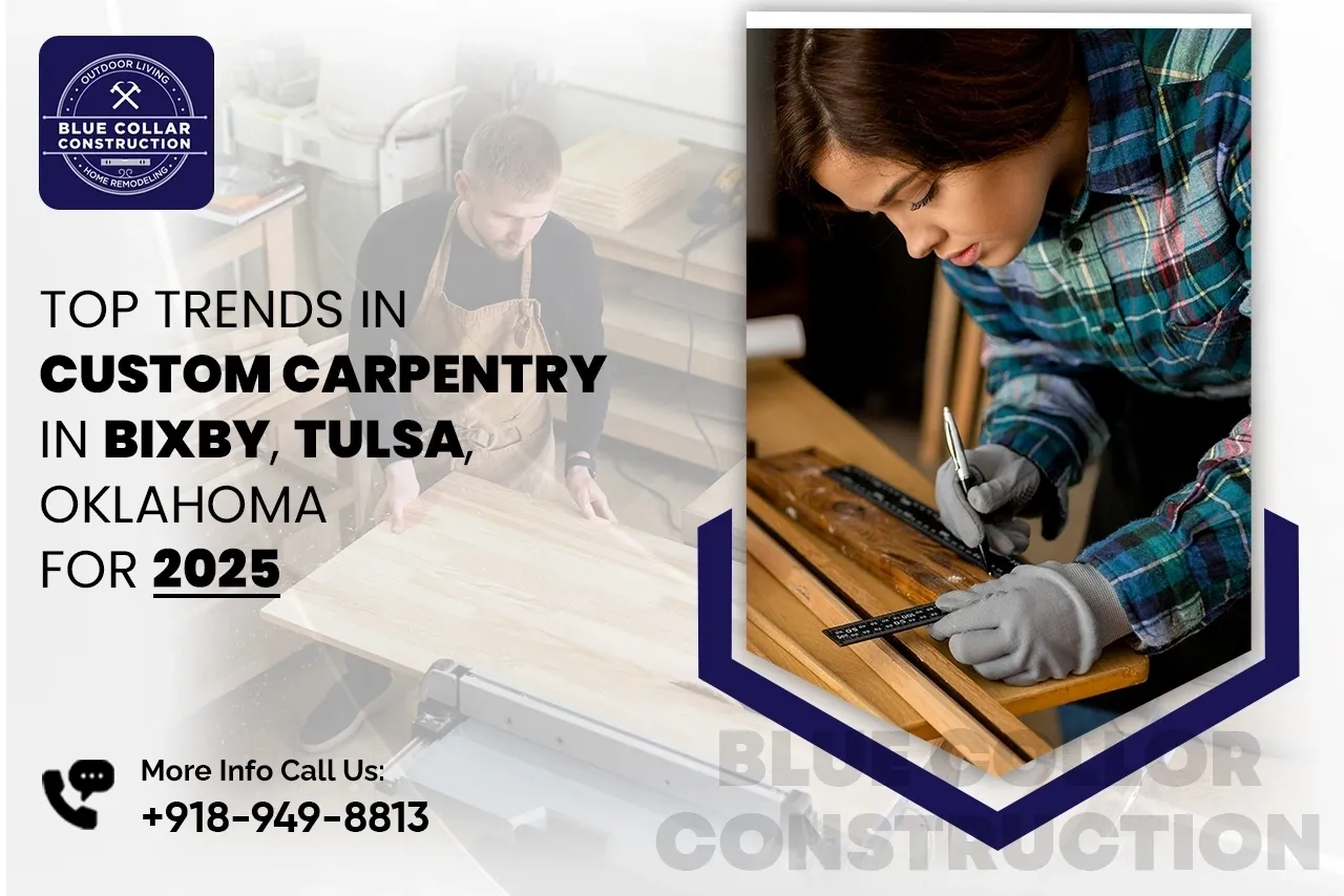 2025 Custom Carpentry Trends in Bixby, Tulsa, Oklahoma
